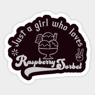 Just a girl who loves Raspberry sorbet Sticker